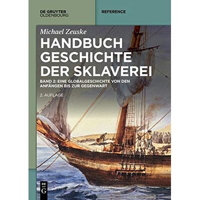 Michael Zeuske Handbuch Geschichte Der Sklaverei: Eine Globalgeschichte Von Den Anfängen Bis Zur Gegenwart (De Gruyter Reference) - Publicité Michael Zeuske Handbuch Geschichte Der Sklaverei: Eine Globalgeschichte Von Den Anfängen Bis Zur Gegenwart (De Gruyter Reference) - Publicité