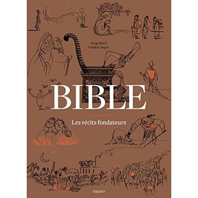 Bible : Les Récits Fondateurs : De La Genèse Au Livre De Daniel - Publicité Bible : Les Récits Fondateurs : De La Genèse Au Livre De Daniel - Publicité
