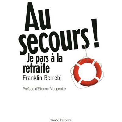 FRANKLIN BERREBI Au Secours ! Je Pars À La Retraite - Publicité FRANKLIN BERREBI Au Secours ! Je Pars À La Retraite - Publicité