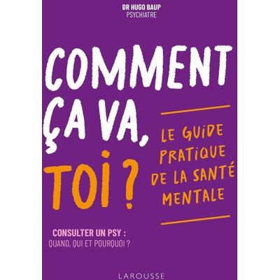 Hugo Baup Comment Ça Va, Toi ? : Le Guide Pratique De La Santé Mentale : Consulter Un Psy, Quand, Qui Et Pourquoi ? - Publicité Hugo Baup Comment Ça Va, Toi ? : Le Guide Pratique De La Santé Mentale : Consulter Un Psy, Quand, Qui Et Pourquoi ? - Publicité
