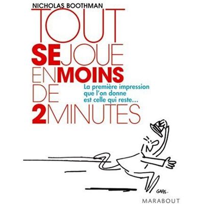 Nicholas Boothman Tout Se Joue En Moins De 2 Minutes : La Première Impression Que L'On Donne Est Celle Qui Reste... Publicité Nicholas Boothman Tout Se Joue En Moins De 2 Minutes : La Première Impression Que L'On Donne Est Celle Qui Reste... Publicité