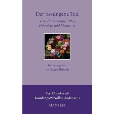 Roger Shatulin Der Besungene Tod -: Feierliche Grabinschriften, Nekrologe Und Mementos: Feierliche Grabinschriften, Nekrologe Und Mementos Der Weltliteratur - Publicité Roger Shatulin Der Besungene Tod -: Feierliche Grabinschriften, Nekrologe Und Mementos: Feierliche Grabinschriften, Nekrologe Und Mementos Der Weltliteratur - Publicité