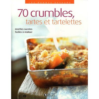 Collectif 70 Crumbles, Tartes Et Tartelettes : Recettes Sucrées Faciles À Réaliser - Publicité Collectif 70 Crumbles, Tartes Et Tartelettes : Recettes Sucrées Faciles À Réaliser - Publicité