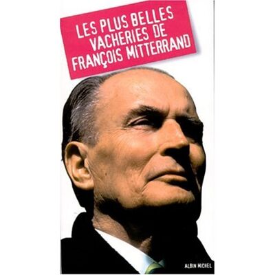 Collectif Les Plus Belles Vacheries De François Mitterrand - Publicité Collectif Les Plus Belles Vacheries De François Mitterrand - Publicité