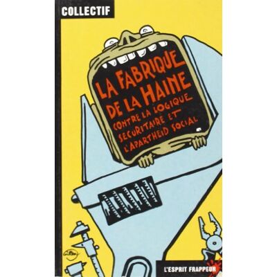 Collectif La Fabrique De La Haine : Contre La Logique Sécuritaire Et L'Apartheid Social - Publicité Collectif La Fabrique De La Haine : Contre La Logique Sécuritaire Et L'Apartheid Social - Publicité