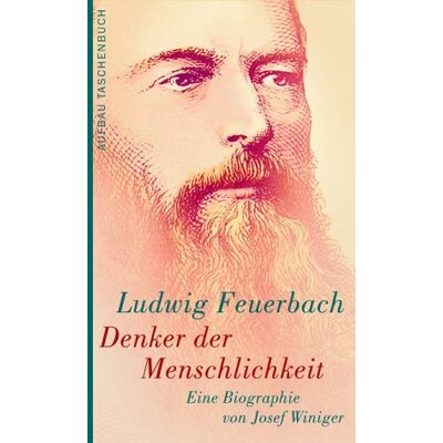 Josef Winiger Ludwig Feuerbach. Denker Der Menschlichkeit: Eine Biographie - Publicité Josef Winiger Ludwig Feuerbach. Denker Der Menschlichkeit: Eine Biographie - Publicité