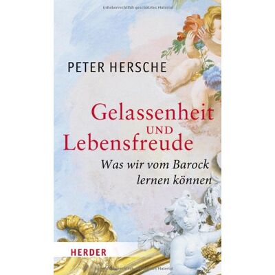 Peter Hersche Gelassenheit Und Lebensfreude: Was Wir Vom Barock Lernen Können: Was Wir Vom Barock Lernen Kã¶nnen - Publicité Peter Hersche Gelassenheit Und Lebensfreude: Was Wir Vom Barock Lernen Können: Was Wir Vom Barock Lernen Kã¶nnen - Publicité
