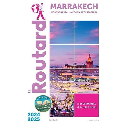 Le Routard Marrakech, Montagnes Du Haut Atlas Et Essaouira : 2024-2025 - Publicité Le Routard Marrakech, Montagnes Du Haut Atlas Et Essaouira : 2024-2025 - Publicité