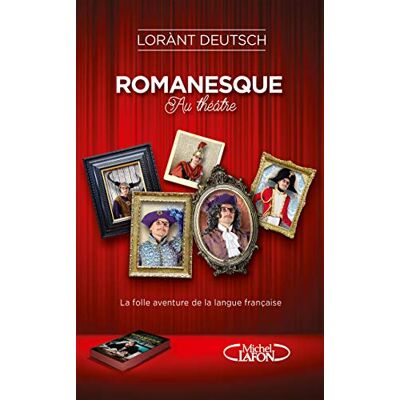 Romanesque Au Théâtre : La Folle Aventure De La Langue Française - Publicité Romanesque Au Théâtre : La Folle Aventure De La Langue Française - Publicité