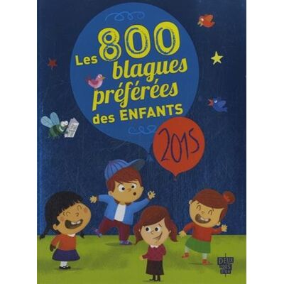 Collectif Les 800 Blagues Préférées Des Enfants : 2015 - Publicité Collectif Les 800 Blagues Préférées Des Enfants : 2015 - Publicité