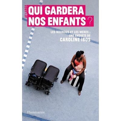 Caroline Ibos Qui Gardera Nos Enfants ? : Les Nounous Et Les Mères - Publicité Caroline Ibos Qui Gardera Nos Enfants ? : Les Nounous Et Les Mères - Publicité