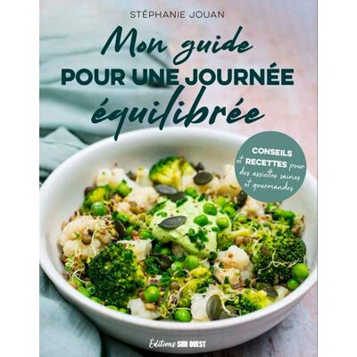 Mon Guide Pour Une Journée Équilibrée : Conseils Et Recettes Pour Une Journée Équilibrée Du Petit-Dej Au Dîner En Passant Par Le Goûter - Publicité Mon Guide Pour Une Journée Équilibrée : Conseils Et Recettes Pour Une Journée Équilibrée Du Petit-Dej Au Dîner En Passant Par Le Goûter - Publicité