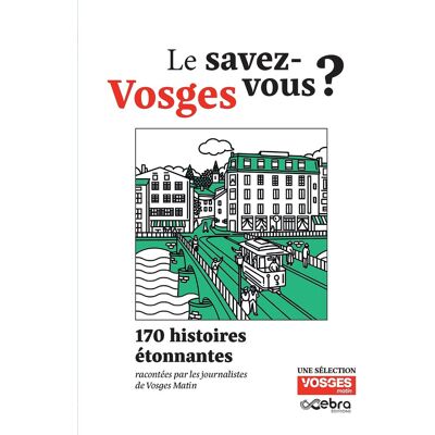 Collectif Le Savez-Vous ? : Vosges : 170 Histoires Étonnantes - Publicité Collectif Le Savez-Vous ? : Vosges : 170 Histoires Étonnantes - Publicité