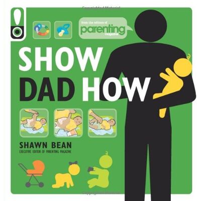 Shawn Bean Show Dad How (Parenting Magazine): The Brand-New Dad'S Guide To Baby'S First Year - Publicité Shawn Bean Show Dad How (Parenting Magazine): The Brand-New Dad'S Guide To Baby'S First Year - Publicité