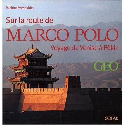 Michael Yamashita Sur La Route De Marco Polo : Voyage De Venise À Pékin - Publicité Michael Yamashita Sur La Route De Marco Polo : Voyage De Venise À Pékin - Publicité
