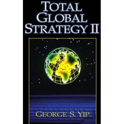 Yip, George S. Total Global Strategy Ii. Updated For The Internet And Service Era: V. 2 (Pie) - Publicité Yip, George S. Total Global Strategy Ii. Updated For The Internet And Service Era: V. 2 (Pie) - Publicité