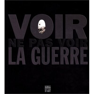Collectif Voir, Ne Pas Voir La Guerre - Publicité Collectif Voir, Ne Pas Voir La Guerre - Publicité