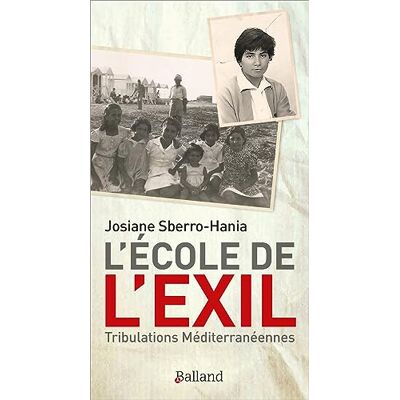 Josiane Sberro-Hania L'École De L'Exil : Tribulations Méditerranéennes - Publicité Josiane Sberro-Hania L'École De L'Exil : Tribulations Méditerranéennes - Publicité