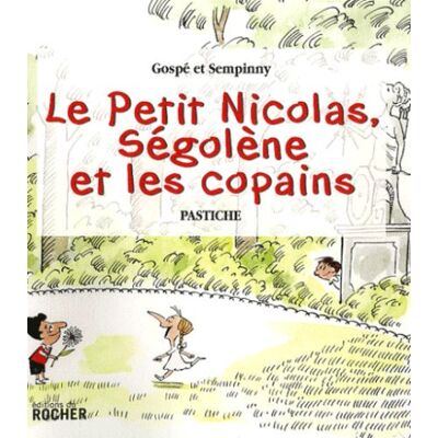 Gospé Le Petit Nicolas, Ségolène Et Les Copains : Pastiche - Publicité Gospé Le Petit Nicolas, Ségolène Et Les Copains : Pastiche - Publicité