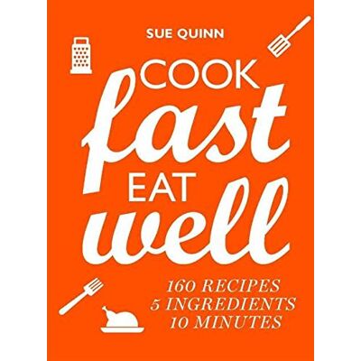 Sue Quinn Cook Fast Eat Well: Good Food, Fast - Publicité Sue Quinn Cook Fast Eat Well: Good Food, Fast - Publicité