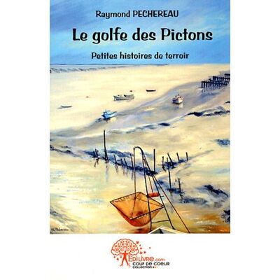 Raymond Péchereau Le Golfe Des Pictons : Petites Histoires De Terroir - Publicité Raymond Péchereau Le Golfe Des Pictons : Petites Histoires De Terroir - Publicité