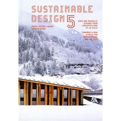 Sustainable Design. Vol. 5. Vers Une Nouvelle Éthique Pour L'Architecture Et La Ville. Towards A New Ethics For Architecture And The City - Publicité Sustainable Design. Vol. 5. Vers Une Nouvelle Éthique Pour L'Architecture Et La Ville. Towards A New Ethics For Architecture And The City - Publicité