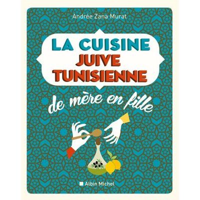 Andrée Zana-Murat La Cuisine Juive Tunisienne : De Mère En Fille : 320 Recettes - Publicité Andrée Zana-Murat La Cuisine Juive Tunisienne : De Mère En Fille : 320 Recettes - Publicité