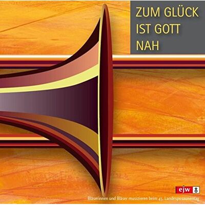 Cd Zum Glück Ist Gott Nah: Bläserinnen Und Bläsermusizieren Beim 45. Landesposaunentag - Publicité Cd Zum Glück Ist Gott Nah: Bläserinnen Und Bläsermusizieren Beim 45. Landesposaunentag - Publicité