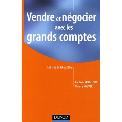 Thierry Houver Vendre Et Négocier Avec Les Grands Comptes : Les Clés Du Labyrinthe - Publicité Thierry Houver Vendre Et Négocier Avec Les Grands Comptes : Les Clés Du Labyrinthe - Publicité