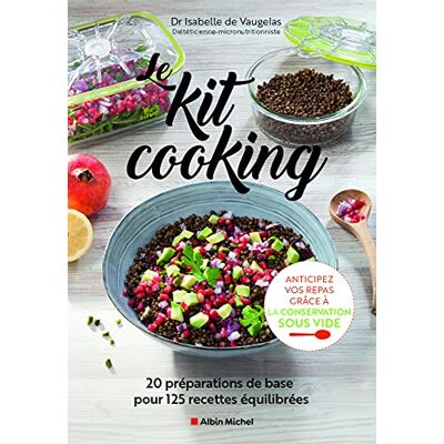 Isabelle Vaugelas Le Kit Cooking : 20 Préparations De Base Pour 125 Recettes Équilibrées : Anticipez Vos Repas Grâce À La Conservation Sous Vide - Publicité Isabelle Vaugelas Le Kit Cooking : 20 Préparations De Base Pour 125 Recettes Équilibrées : Anticipez Vos Repas Grâce À La Conservation Sous Vide - Publicité