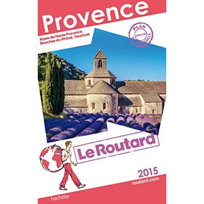 Le Routard Provence : Alpes-De-Haute-Provence, Bouches-Du-Rhône, Vaucluse : 2015 - Publicité Le Routard Provence : Alpes-De-Haute-Provence, Bouches-Du-Rhône, Vaucluse : 2015 - Publicité