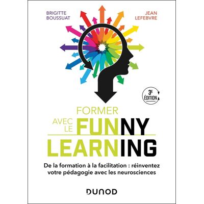 Brigitte Boussuat Former Avec Le Funny Learning : De La Transformation À La Facilitation : Réinventez Votre Pédagogie Avec Les Neurosciences - Publicité Brigitte Boussuat Former Avec Le Funny Learning : De La Transformation À La Facilitation : Réinventez Votre Pédagogie Avec Les Neurosciences - Publicité