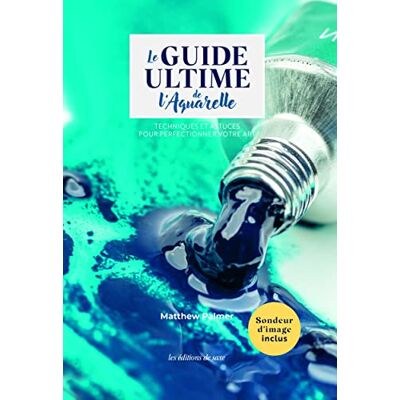 Mathew Palmer Le Guide Ultime De L'Aquarelle : Techniques Et Astuces Pour Perfectionner Votre Art - Publicité Mathew Palmer Le Guide Ultime De L'Aquarelle : Techniques Et Astuces Pour Perfectionner Votre Art - Publicité
