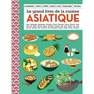 Laure Kié Le Grand Livre De La Cuisine Asiatique : Cambodge, Chine, Corée, Japon, Laos, Thaïlande, Vietnam : Baos, Bibimbap, Brochettes, Chirashi, Curry... Publicité Laure Kié Le Grand Livre De La Cuisine Asiatique : Cambodge, Chine, Corée, Japon, Laos, Thaïlande, Vietnam : Baos, Bibimbap, Brochettes, Chirashi, Curry... Publicité