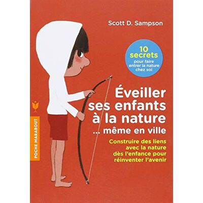 Eveiller Ses Enfants À La Nature... Même En Ville : Construire Des Liens Avec La Nature Dès L'Enfance Pour Réinventer L'Avenir : 10 Secrets Pour Faire Entrer La Nature Chez Soi - Publicité Eveiller Ses Enfants À La Nature... Même En Ville : Construire Des Liens Avec La Nature Dès L'Enfance Pour Réinventer L'Avenir : 10 Secrets Pour Faire Entrer La Nature Chez Soi - Publicité