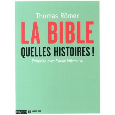 Thomas Römer La Bible, Quelles Histoires ! : Entretien Avec Estelle Villeneuve - Publicité Thomas Römer La Bible, Quelles Histoires ! : Entretien Avec Estelle Villeneuve - Publicité