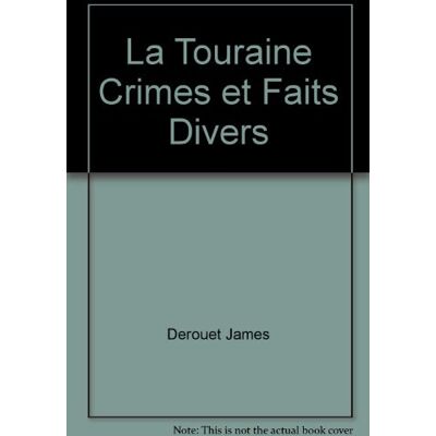 James Derouet La Touraine, Crimes Et Faits Divers - Publicité James Derouet La Touraine, Crimes Et Faits Divers - Publicité