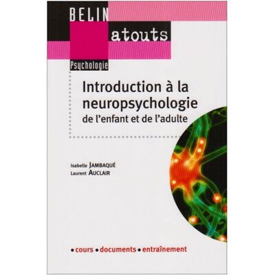 Isabelle Jambaqué Introduction À La Neuropsychologie : De L'Enfant Et De L'Adulte - Publicité Isabelle Jambaqué Introduction À La Neuropsychologie : De L'Enfant Et De L'Adulte - Publicité