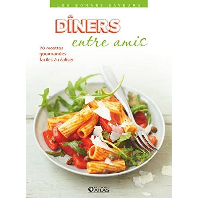 Collectif Dîners Entre Amis : 70 Recettes Gourmandes Et Faciles À Réaliser - Publicité Collectif Dîners Entre Amis : 70 Recettes Gourmandes Et Faciles À Réaliser - Publicité
