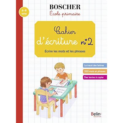 Cahier D'Écriture. Vol. 2. Ecrire Les Mots Et Les Phrases : École Primaire : 6-8 Ans - Publicité Cahier D'Écriture. Vol. 2. Ecrire Les Mots Et Les Phrases : École Primaire : 6-8 Ans - Publicité