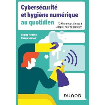 Gildas Avoine Cybersécurité Et Hygiène Numérique Au Quotidien : 129 Bonnes Pratiques À Adopter Pour Se Protéger - Publicité Gildas Avoine Cybersécurité Et Hygiène Numérique Au Quotidien : 129 Bonnes Pratiques À Adopter Pour Se Protéger - Publicité