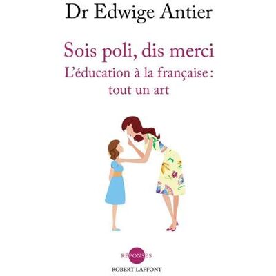 Edwige Antier Sois Poli, Dis Merci : L'Éducation À La Française, Tout Un Art - Publicité Edwige Antier Sois Poli, Dis Merci : L'Éducation À La Française, Tout Un Art - Publicité