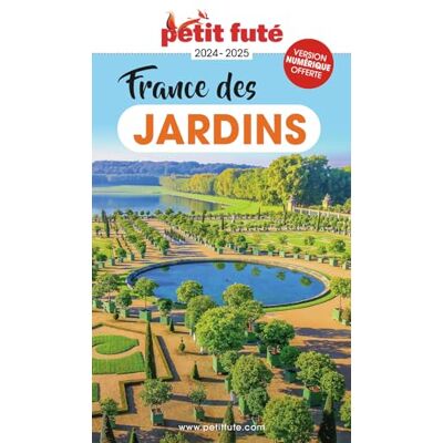 Petit Futé France Des Jardins : 2024-2025 - Publicité Petit Futé France Des Jardins : 2024-2025 - Publicité