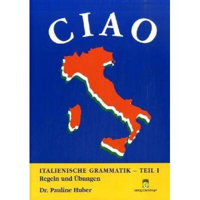 Huber Ciao - Teil 1: Italienische Grammatik - Publicité Huber Ciao - Teil 1: Italienische Grammatik - Publicité