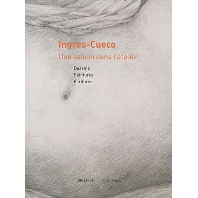 Ingres-Cueco, Une Saison Dans L'Atelier : Dessins, Peintures, Écritures - Publicité Ingres-Cueco, Une Saison Dans L'Atelier : Dessins, Peintures, Écritures - Publicité