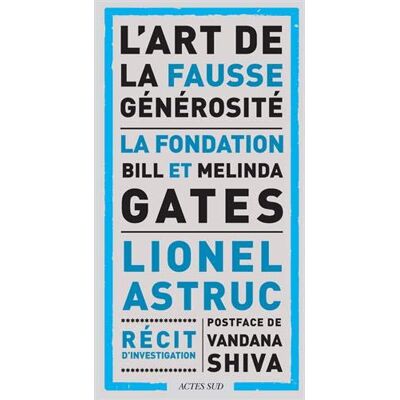 L'Art De La Fausse Générosité : La Fondation Bill Et Melinda Gates : Récit D'Investigation - Publicité L'Art De La Fausse Générosité : La Fondation Bill Et Melinda Gates : Récit D'Investigation - Publicité