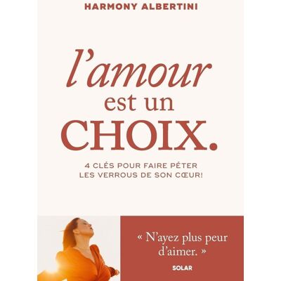 Harmony Albertini L'Amour Est Un Choix : 4 Clés Pour Faire Péter Les Verrous De Son Coeur ! - Publicité Harmony Albertini L'Amour Est Un Choix : 4 Clés Pour Faire Péter Les Verrous De Son Coeur ! - Publicité