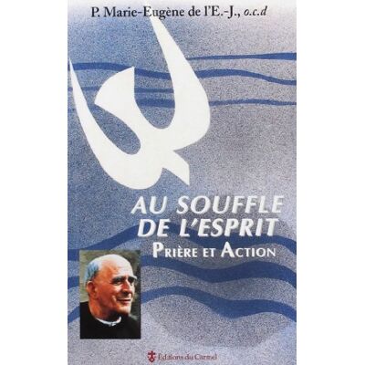 Marie-Eugène de l'Enfant-Jésus (1894-1967) Au Souffle De L'Esprit. Prière Et Action - Publicité Marie-Eugène de l'Enfant-Jésus (1894-1967) Au Souffle De L'Esprit. Prière Et Action - Publicité