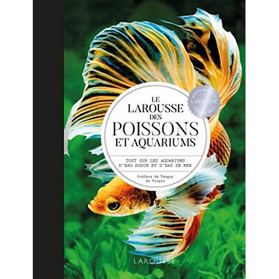 Collectif Le Larousse Des Poissons Et Aquariums : Tout Sur Les Aquariums D'Eau Douce Et D'Eau De Mer - Publicité Collectif Le Larousse Des Poissons Et Aquariums : Tout Sur Les Aquariums D'Eau Douce Et D'Eau De Mer - Publicité
