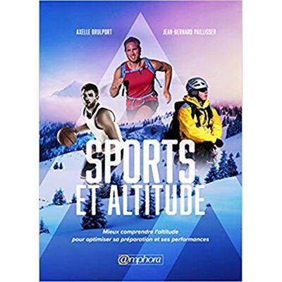 Axelle Brulport Sport Et Altitude : Mieux Comprendre L'Altitude Pour Optimiser Sa Préparation Et Ses Performances - Publicité Axelle Brulport Sport Et Altitude : Mieux Comprendre L'Altitude Pour Optimiser Sa Préparation Et Ses Performances - Publicité